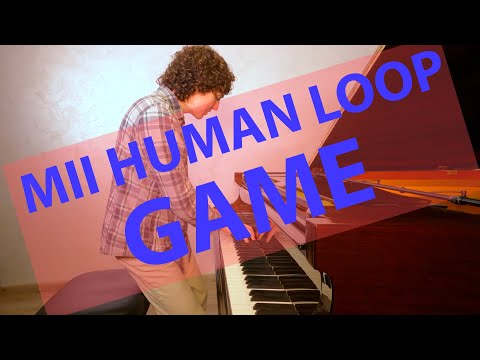 Etienne Venier - Mii Human Loop Game !