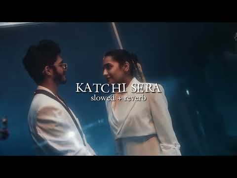 katchi sera - sai abhyankkar (slowed + reverb)