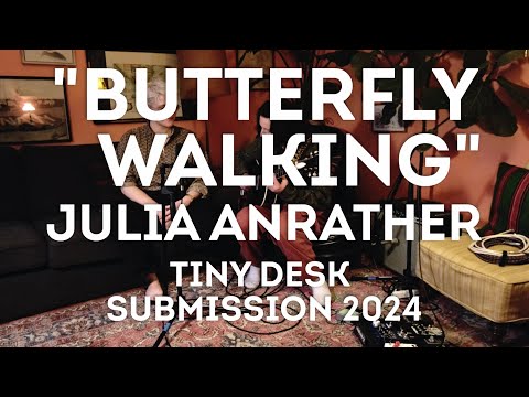 Julia Anrather Butterfly Walking Tiny Desk Submission 2024