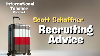Scott Schaffner - International Recruiting Advice