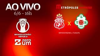 IMPERATRIZ x TUNA - BRASILEIRÃO SÉRIE D 2026 - AO VIVO E COM IMAGENS - 06.06.26