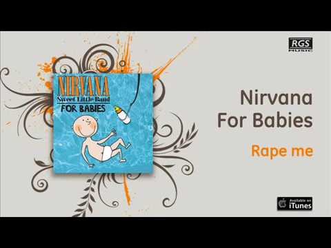 Nirvana For Babies - Rape me