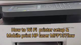 How to setup Wi Fi printer & Mobile print HP laser MFP 137fnw