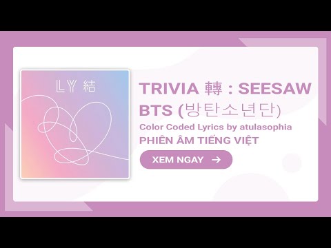 [Phiên âm Tiếng Việt] Trivia 轉 : Seesaw – BTS Suga