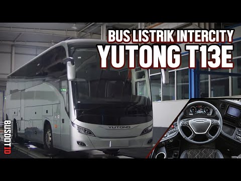 Yutong T13E Bus Listrik Canggih Asal Tiongkok | Sekilas Bus