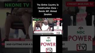 The Entire Country Is A Construction Zone - Banda MP, Ahmed Ibrahim