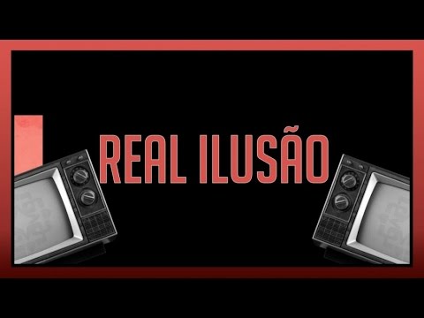 Real ilusão video