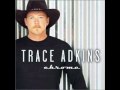 Trace Adkins - Give me you