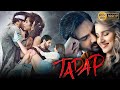 Tadap Full Movie Ahan Shetty Tara Sutaria