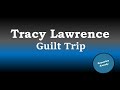 Tracy Lawrence - Guilt Trip (Karaoke Version)