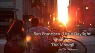 The Mowgli's - San Francisco (Little Daylight Remix)