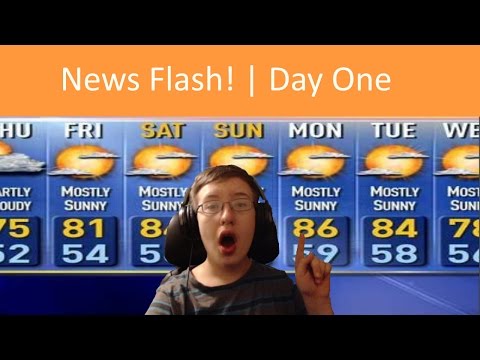 NEWS FLASH! | Day one