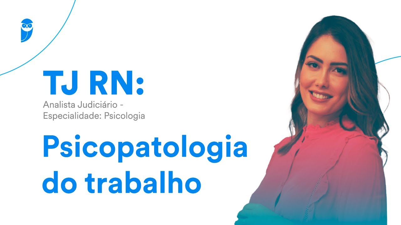 Concurso do TJ RN: Analista Judiciário - Especialidade: Psicologia - Psicopatologia do trabalho