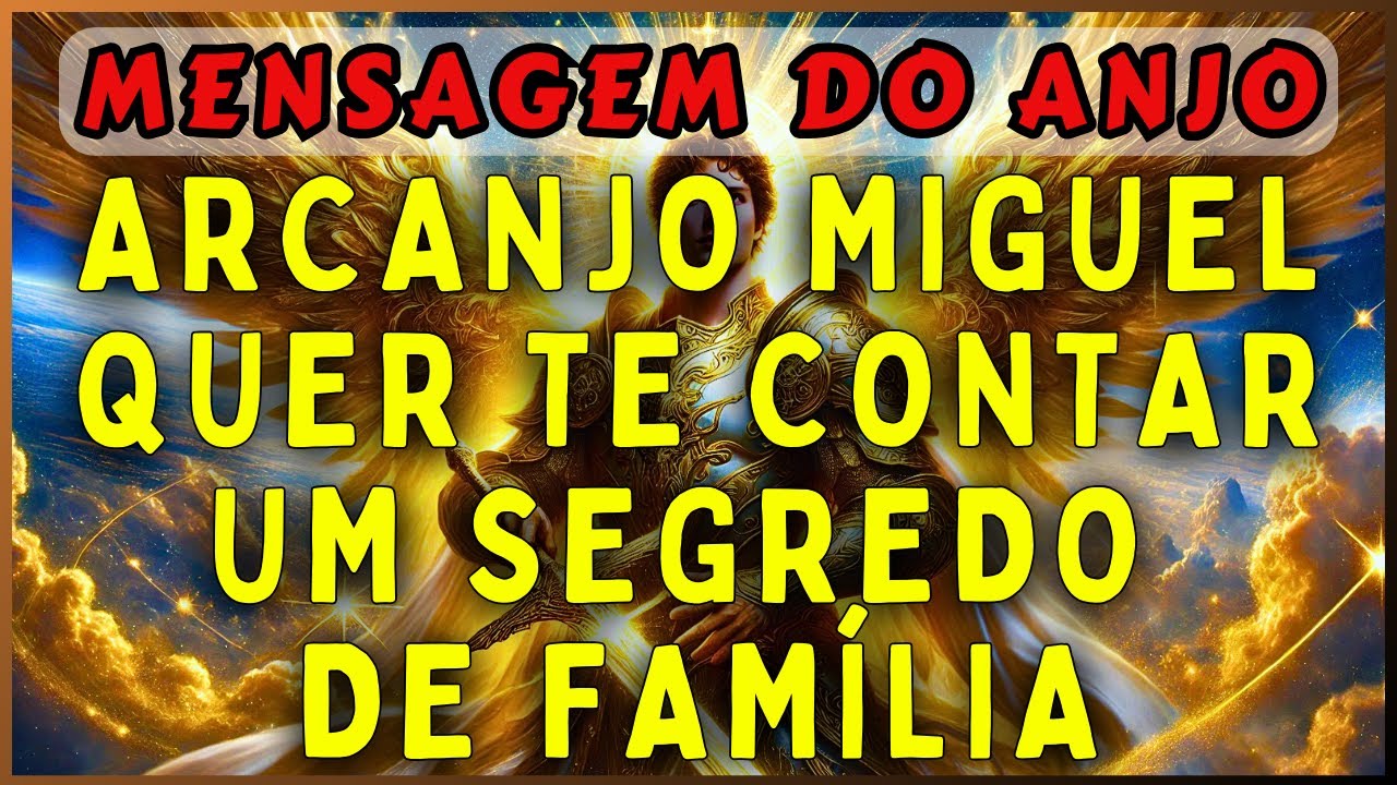 🔴ARCANJO MIGUEL QUER TE CONTAR UM SEGREDO DE FAMÍLIA | 💌MENSAGEM DOS ANJOS