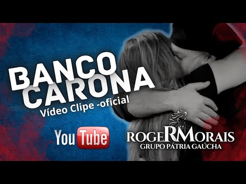 Roger Morais & Pátria Gaúcha - BANCO CARONA