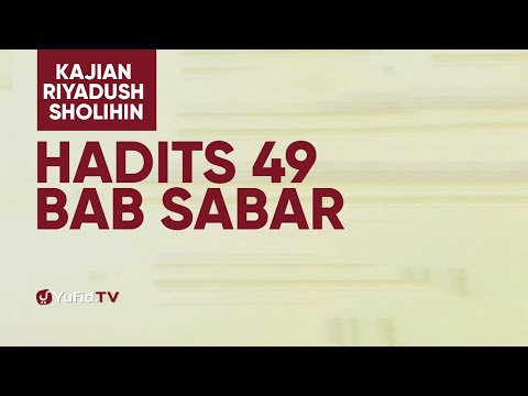 Kajian Riyadush Shalihin #119 - Hadits 49 : Bab Sabar - Ustadz Zaid Susanto, Lc