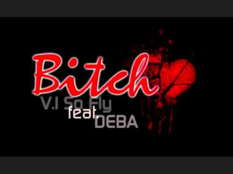 DEBA feat. V.I. So Fly - BITCH (Exclusive Track)
