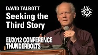 David Talbott: Seeking the Third Story | EU2012