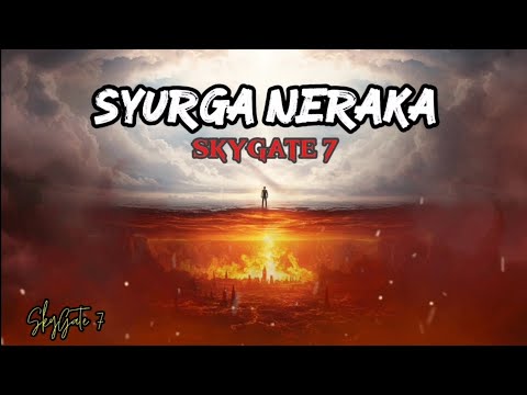 SkyGate 7- Syurga Neraka