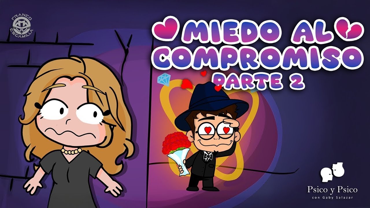 Psico y Psico.- Miedo al compromiso Pt.2