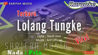 Download lagu LOLANG TUNGKE - CIPT : SARDI UWO - KARAOKE - NADA PRIA #karaoke #sarifahmusik #playlist mp3 Download lagu LOLANG TUNGKE - CIPT : SARDI UWO - KARAOKE - NADA PRIA #karaoke #sarifahmusik #playlist mp3