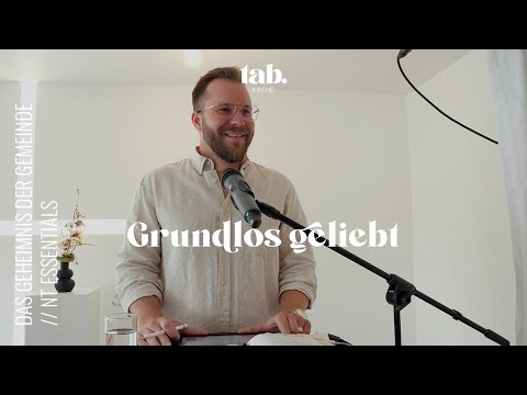 Grundlos geliebt | Epheser 2 | 3.3 NT Essentials: Das Geheimnis der Gemeinde | Max Traut