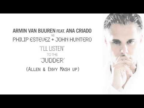 Armin Van Buuren vs Philip Estevez & John Huntero - I'll Listen to the Judder (Allen & Envy Mash up)