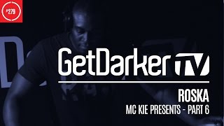 Roska - GetDarkerTV 279 [MC Kie Presents - Part 6]