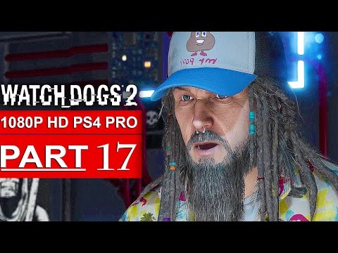 WATCH DOGS 2 Gameplay Walkthrough Part 17 [1080p HD PS4 PRO] - No Commentary (FULL GAME)