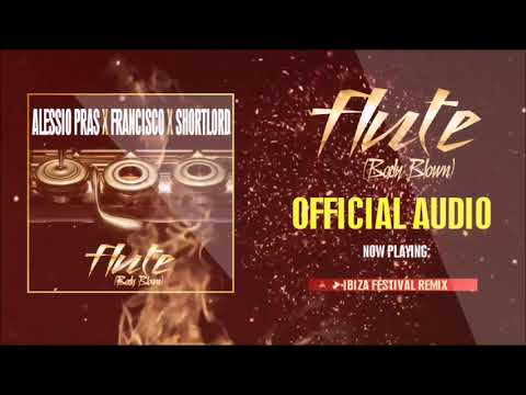#IBIZA #Festival #REMIX - Alessio Pras feat. Francisco & Shortlord - Flute (Ibiza Festival Remix)