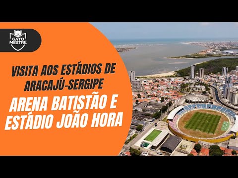 Visita aos Estádios de Aracajú (Sergipe) - Arena Batistão e Estádio João Hora.