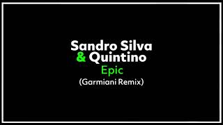 Sandro Silva & Quintino - Epic (Garmiani Remix) (Official Audio)