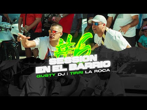 GUSTY DJ | @TIRRILAROCA - SESSION EN EL BARRIO #6 (Vídeo Oficial)