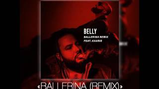 Kaaris ft belly  ballerina remix