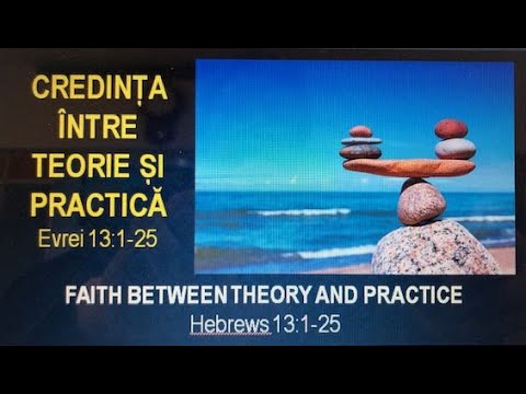 FRBC 2020 30Aug 10am - Teofil C - Credinta intre Teorie si Practica (I), Evrei 13