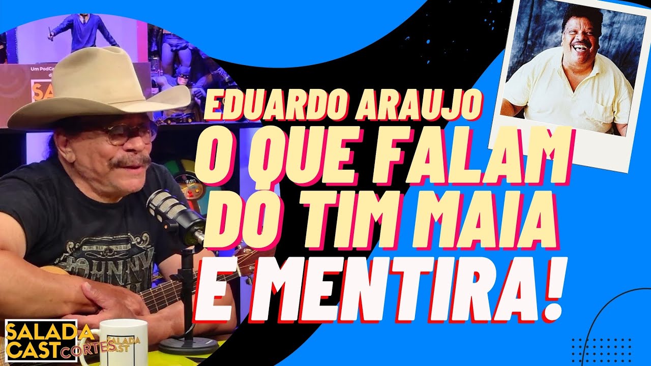 MENTIRAS SOBRE TIM MAIA! - EDUARDO ARAUJO - ✂️ SALADACAST  #podcast  #cortespodcast #podcaster