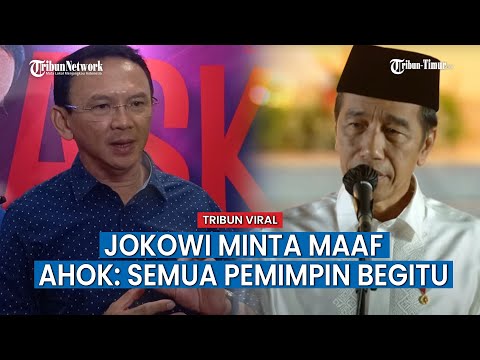 Respon Ahok Soal Permintaan Maaf Jokowi di Masa Akhir Jabatannya: Semua Pemimpin Dunia Juga Begitu!