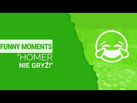 Funny moments — "HOMER NIE GRYŹ!"
