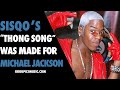 Sisqo's Thong Song was Made for Michael Jackson