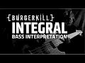 INTEGRAL - BURGERKILL Bass Cover