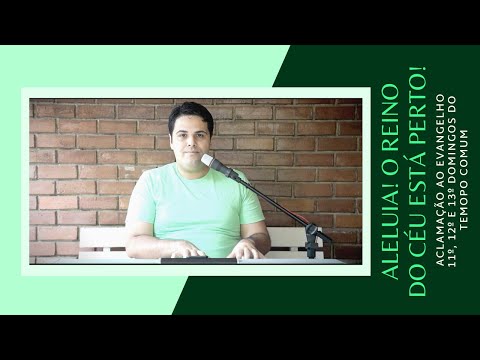 ALELUIA! O REINO DO CÉU ESTÁ PERTO! - 11º, 12º e 13º Domingo do Tempo Comum - Ano A