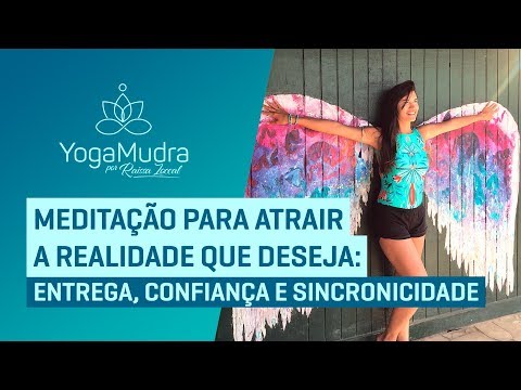 Meditação para ATRAIR a REALIDADE que deseja | Entrega, Confiança e Sincronicidade