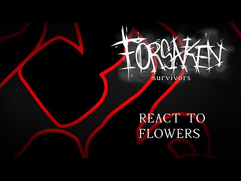 FORSAKEN Survivors react to FLOWERS