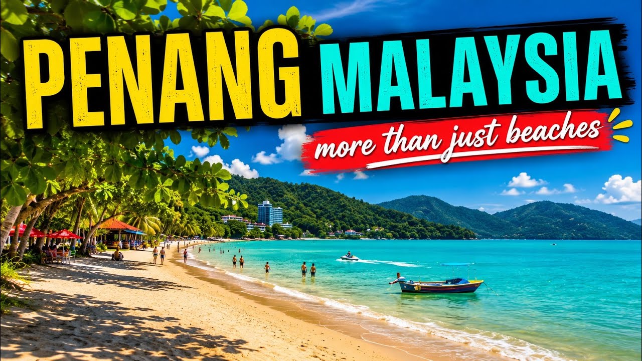 A Tourist's Guide to Penang, Malaysia