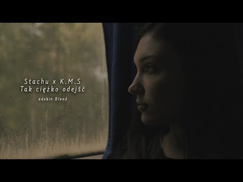 Stachu x K.M.S - Tak ciężko odejść (adekin Blend)
