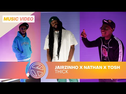 JAIRZINHO X NATHAN X TOSH - THICK (PROD. OME SB & LEXONTHETRACK)