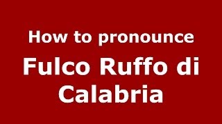 How to pronounce Fulco Ruffo Di Calabria