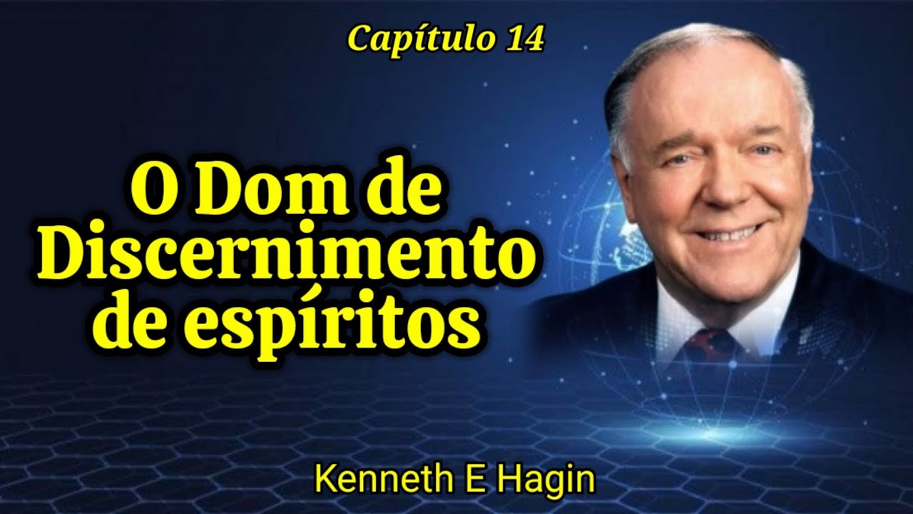 O Dom de discernimento de espíritos - Kenneth E Hagin