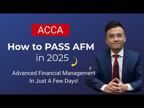 Pass ACCA AFM in 2025 Quickly (Advanced Financial Management)