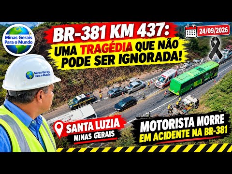 💔 BR-381 KM 437: UMA TRAGÉDIA QUE NÃO PODE SER IGNORADA! Motorista Morre em Santa Luzia Minas Gerais